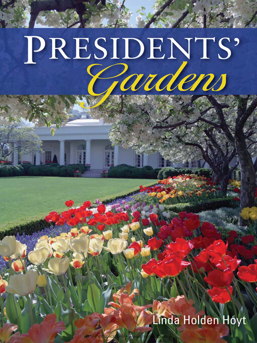 Title details for Presidents' Gardens by Linda Holden Hoyt - Available